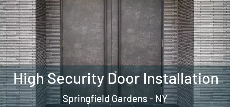 High Security Door Installation Springfield Gardens - NY