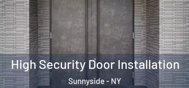 High Security Door Installation Sunnyside - NY