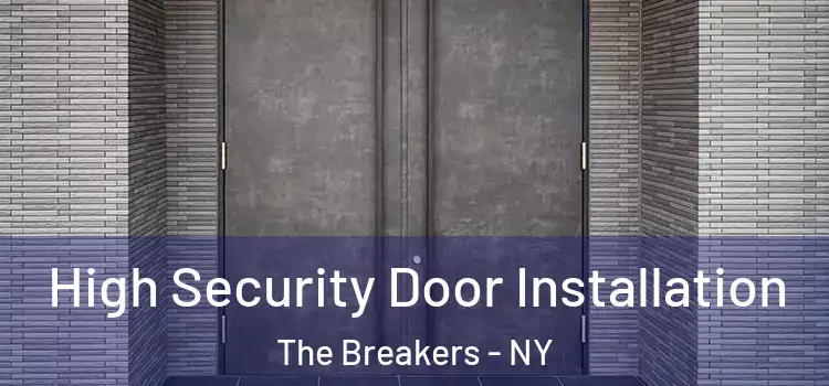 High Security Door Installation The Breakers - NY