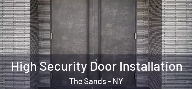High Security Door Installation The Sands - NY