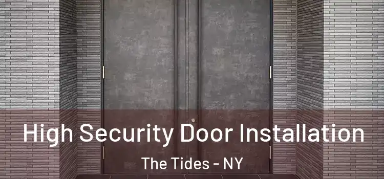 High Security Door Installation The Tides - NY