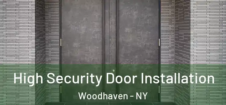 High Security Door Installation Woodhaven - NY