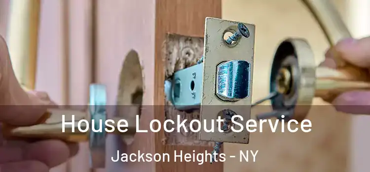 House Lockout Service Jackson Heights - NY