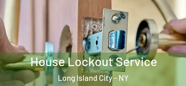 House Lockout Service Long Island City - NY