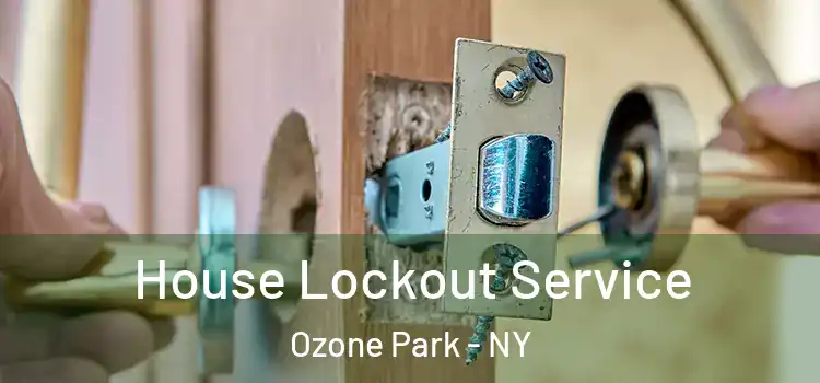  House Lockout Service Ozone Park - NY