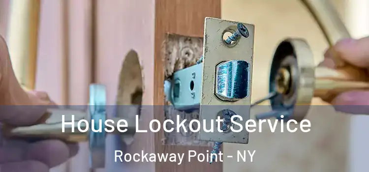  House Lockout Service Rockaway Point - NY