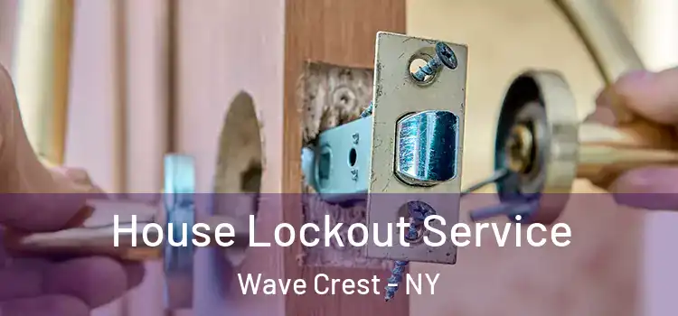 House Lockout Service Wave Crest - NY