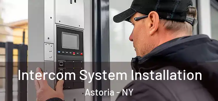Intercom System Installation Astoria - NY