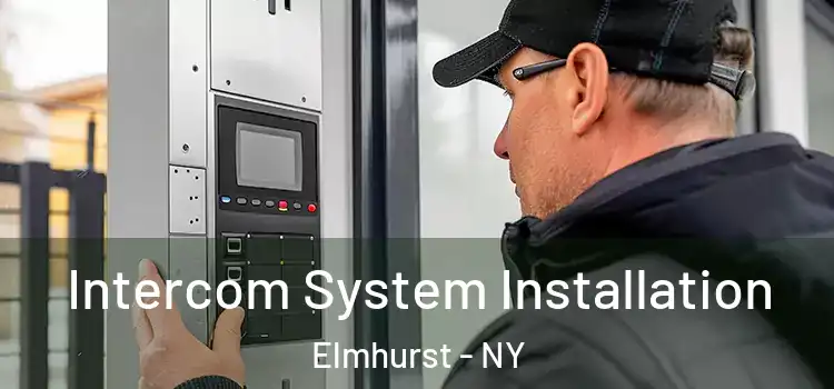 Intercom System Installation Elmhurst - NY
