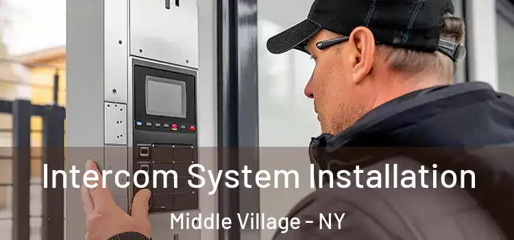  Intercom System Installation Middle Village - NY