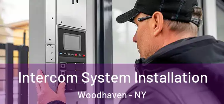 Intercom System Installation Woodhaven - NY