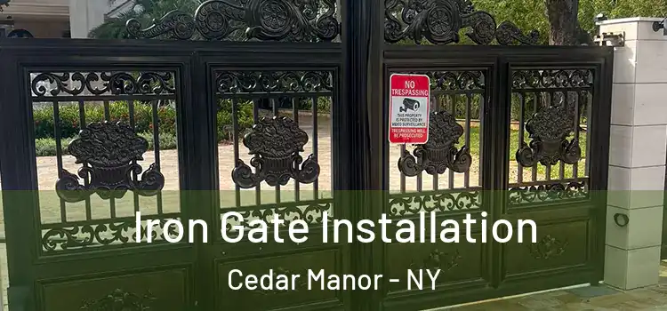 Iron Gate Installation Cedar Manor - NY