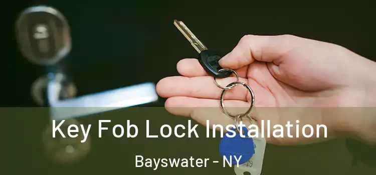  Key Fob Lock Installation Bayswater - NY