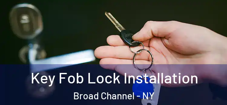  Key Fob Lock Installation Broad Channel - NY