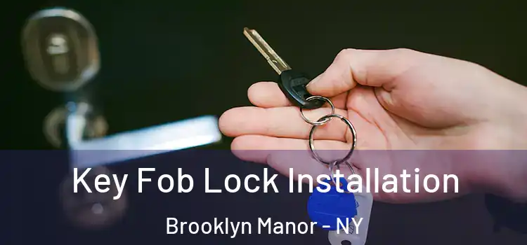 Key Fob Lock Installation Brooklyn Manor - NY