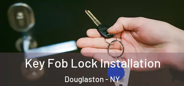 Key Fob Lock Installation Douglaston - NY