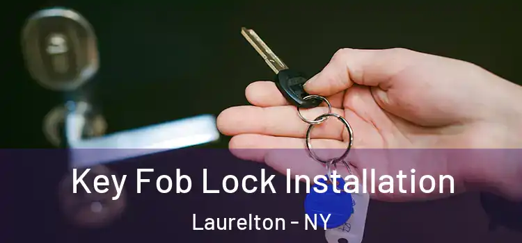 Key Fob Lock Installation Laurelton - NY