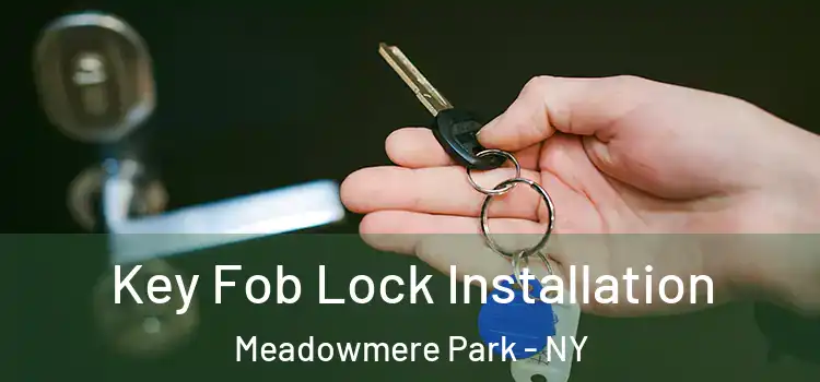 Key Fob Lock Installation Meadowmere Park - NY
