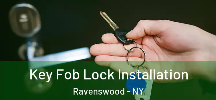 Key Fob Lock Installation Ravenswood - NY