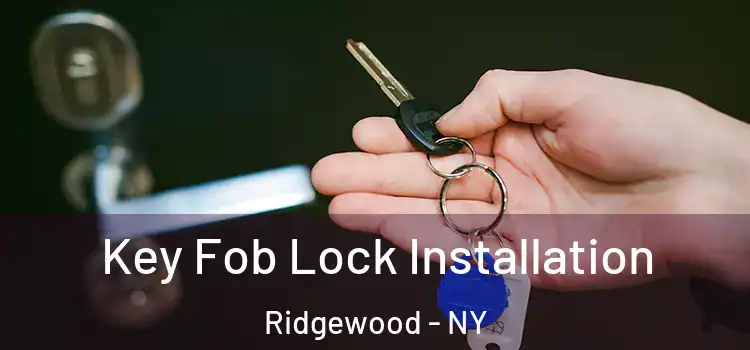 Key Fob Lock Installation Ridgewood - NY