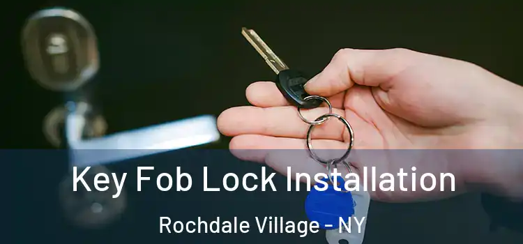 Key Fob Lock Installation Rochdale Village - NY