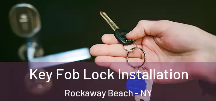 Key Fob Lock Installation Rockaway Beach - NY