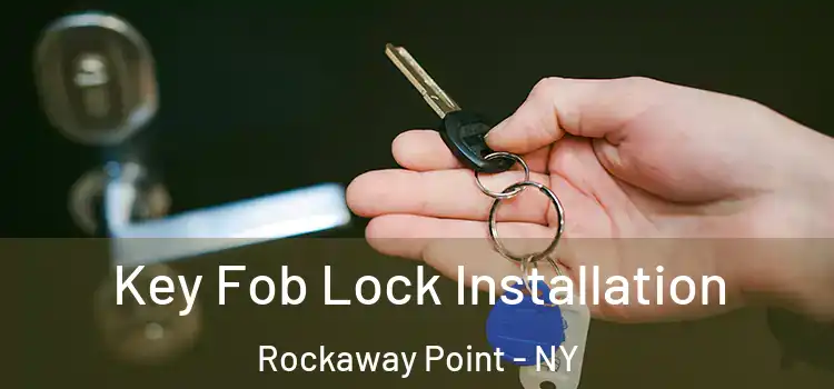 Key Fob Lock Installation Rockaway Point - NY