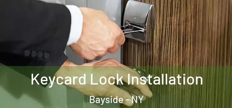 Keycard Lock Installation Bayside - NY