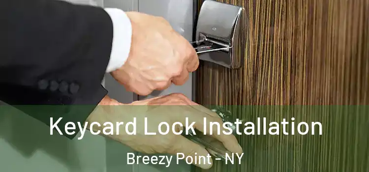 Keycard Lock Installation Breezy Point - NY