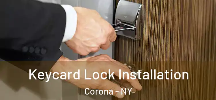 Keycard Lock Installation Corona - NY