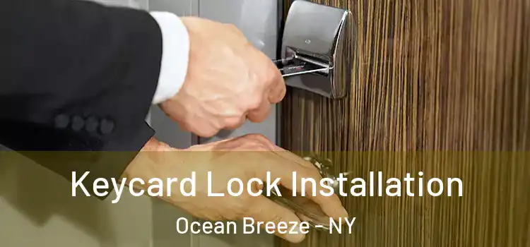 Keycard Lock Installation Ocean Breeze - NY