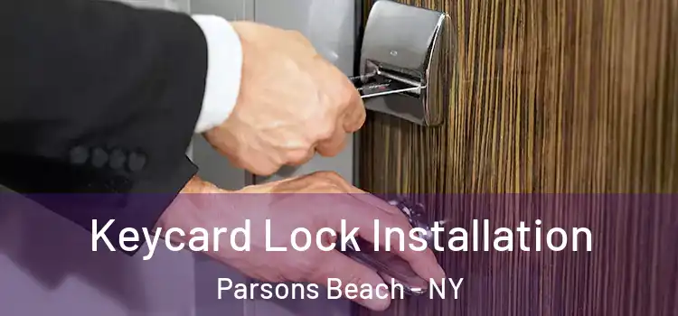 Keycard Lock Installation Parsons Beach - NY