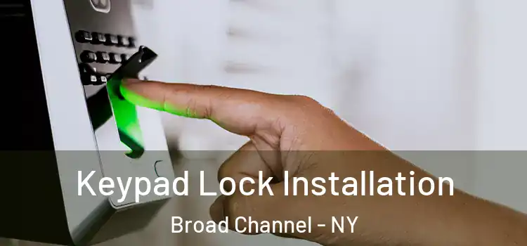 Keypad Lock Installation Broad Channel - NY