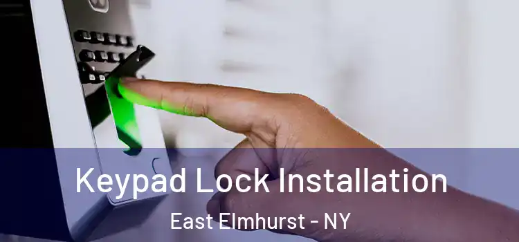 Keypad Lock Installation East Elmhurst - NY