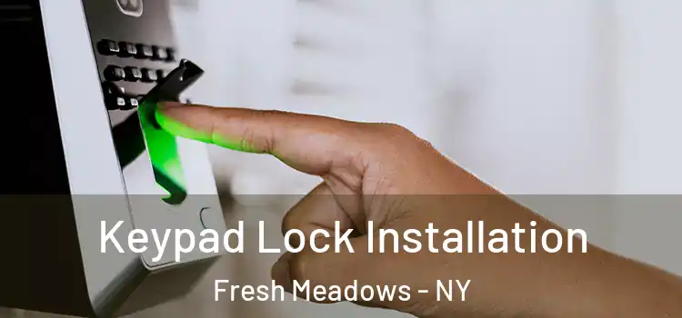 Keypad Lock Installation Fresh Meadows - NY