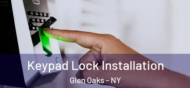 Keypad Lock Installation Glen Oaks - NY