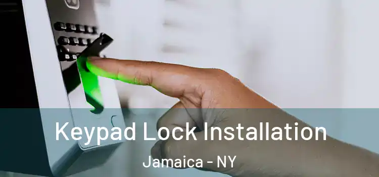 Keypad Lock Installation Jamaica - NY