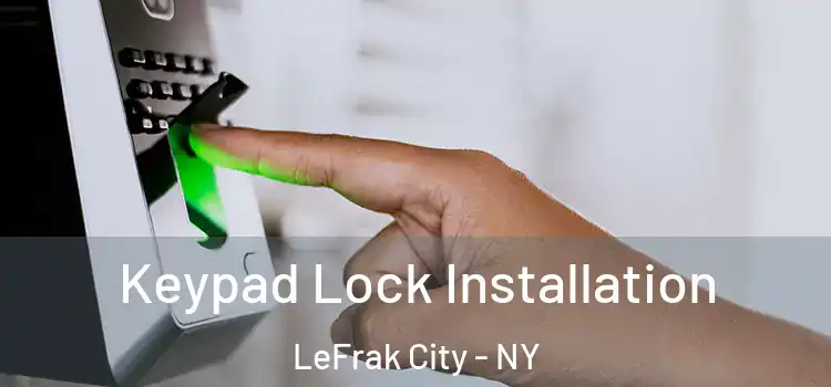  Keypad Lock Installation LeFrak City - NY