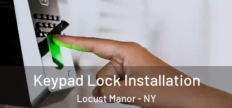 Keypad Lock Installation Locust Manor - NY