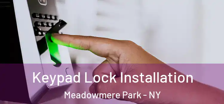 Keypad Lock Installation Meadowmere Park - NY