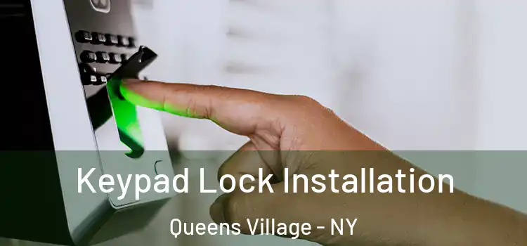 Keypad Lock Installation Queens Village - NY
