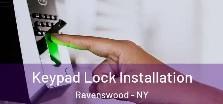 Keypad Lock Installation Ravenswood - NY