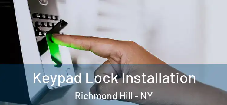 Keypad Lock Installation Richmond Hill - NY