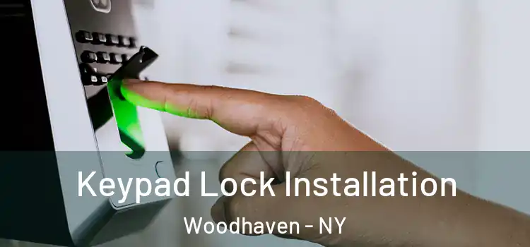 Keypad Lock Installation Woodhaven - NY