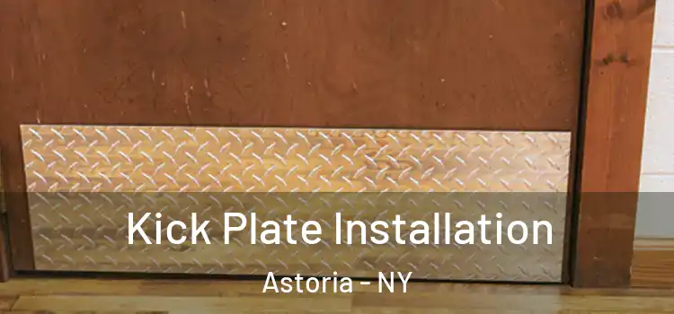 Kick Plate Installation Astoria - NY