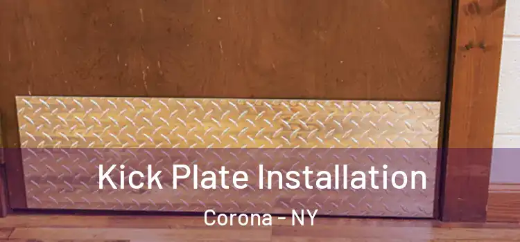 Kick Plate Installation Corona - NY