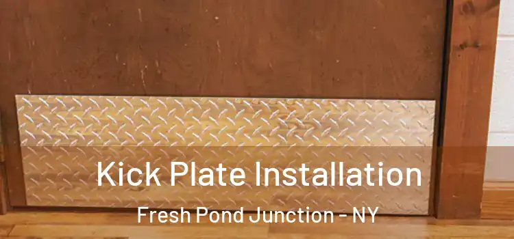 Kick Plate Installation Fresh Pond Junction - NY