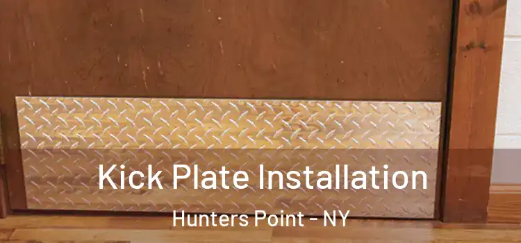 Kick Plate Installation Hunters Point - NY