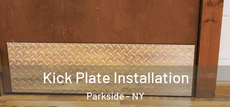 Kick Plate Installation Parkside - NY