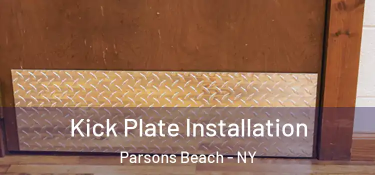 Kick Plate Installation Parsons Beach - NY